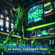 se beber nao jogue filme